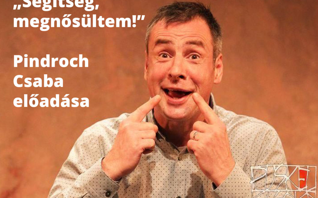 PINDROCH CSABA: SEGÍTSÉG, MEGNŐSÜLTEM!