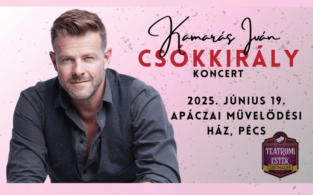 CSÓKKIRÁLY – KAMARÁS IVÁN KONCERT